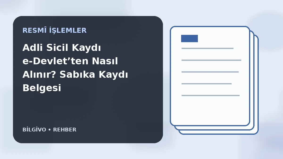 Adli Sicil Kaydı e-Devlet’ten Nasıl Alınır? Sabıka Kaydı Belgesi Rehberi