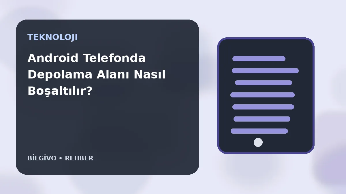 Android Telefonda Depolama Alanı Nasıl Boşaltılır?