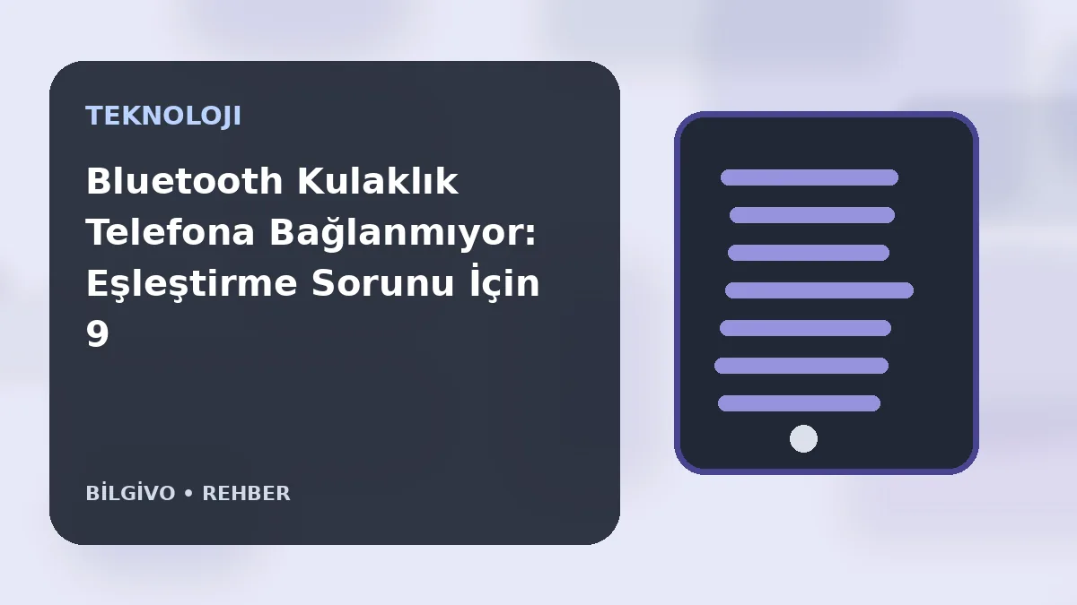 Bluetooth Kulaklık Telefona Bağlanmıyor: Eşleştirme Sorunu İçin 9 Kontrol