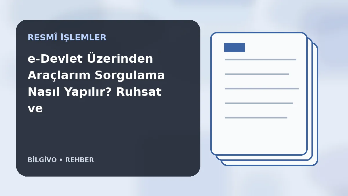 e-Devlet Üzerinden Araçlarım Sorgulama Nasıl Yapılır? Ruhsat ve Araç Bilgileri