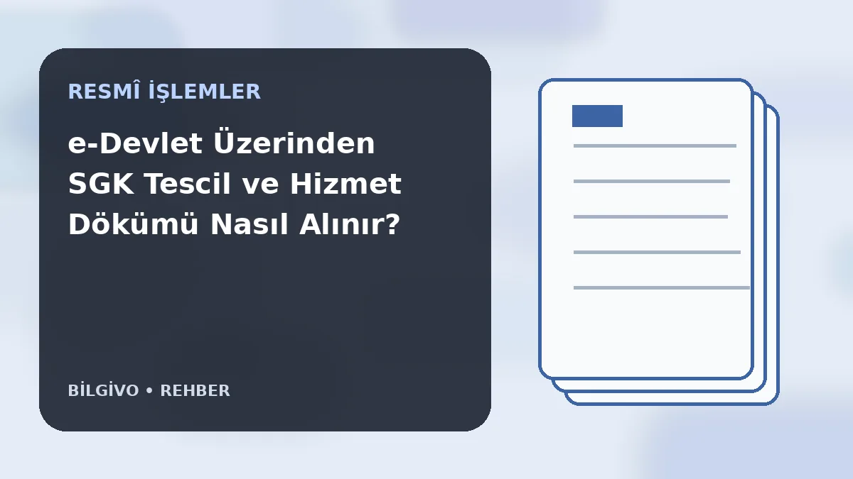 e-Devlet Üzerinden SGK Tescil ve Hizmet Dökümü Nasıl Alınır?