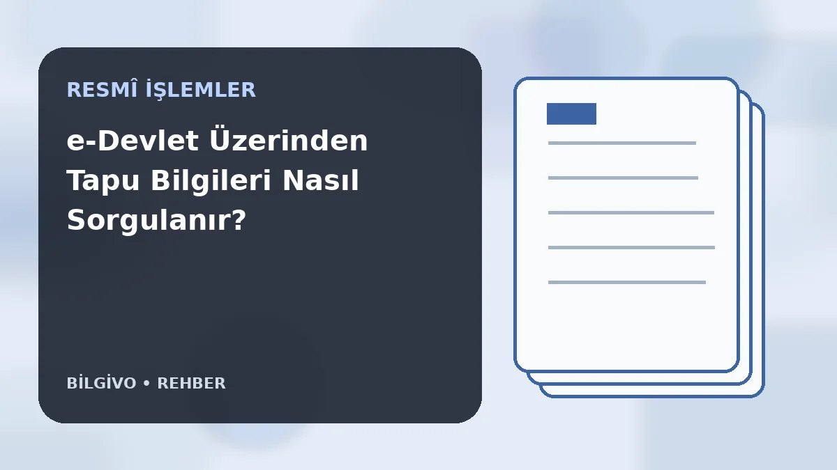 e-Devlet Üzerinden Tapu Bilgileri Nasıl Sorgulanır?