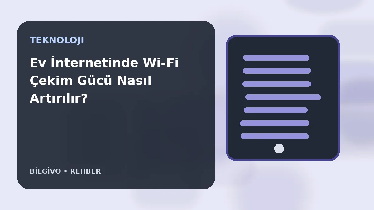 Ev İnternetinde Wi‑Fi Çekim Gücü Nasıl Artırılır?