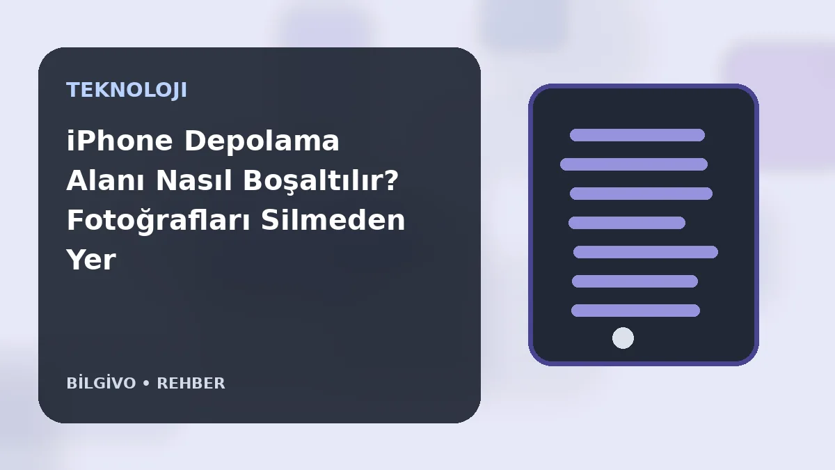 iPhone Depolama Alanı Nasıl Boşaltılır? Fotoğrafları Silmeden Yer Açma Yöntemleri