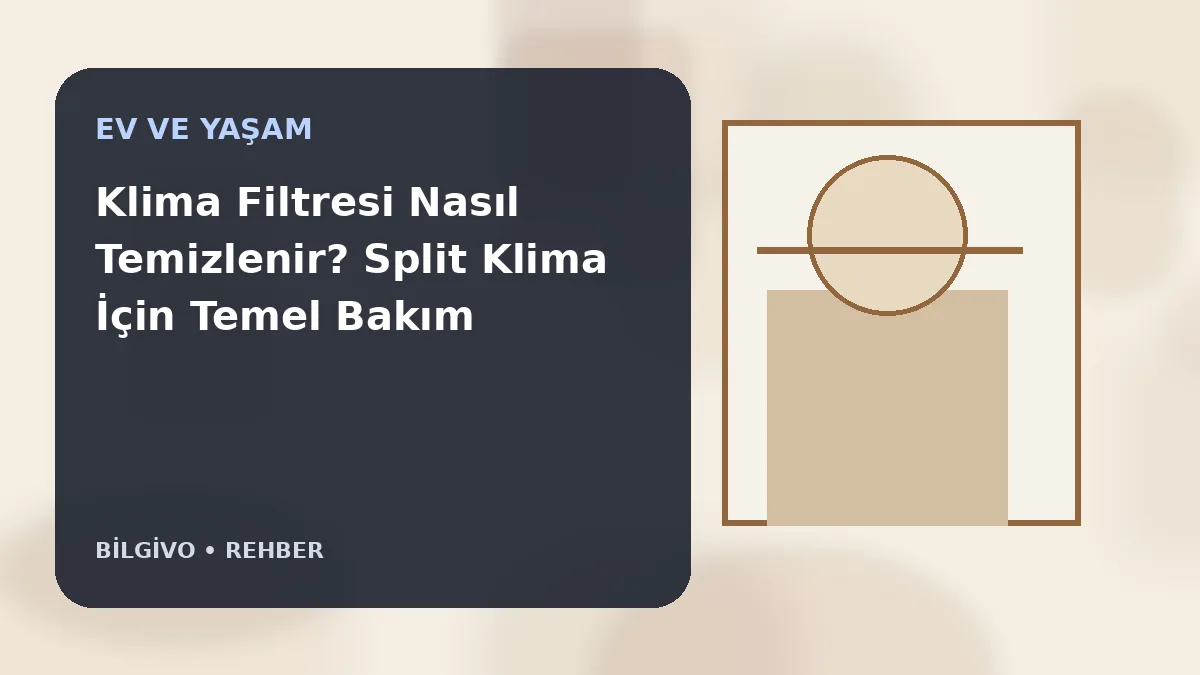 Klima Filtresi Nasıl Temizlenir? Split Klima İçin Temel Bakım