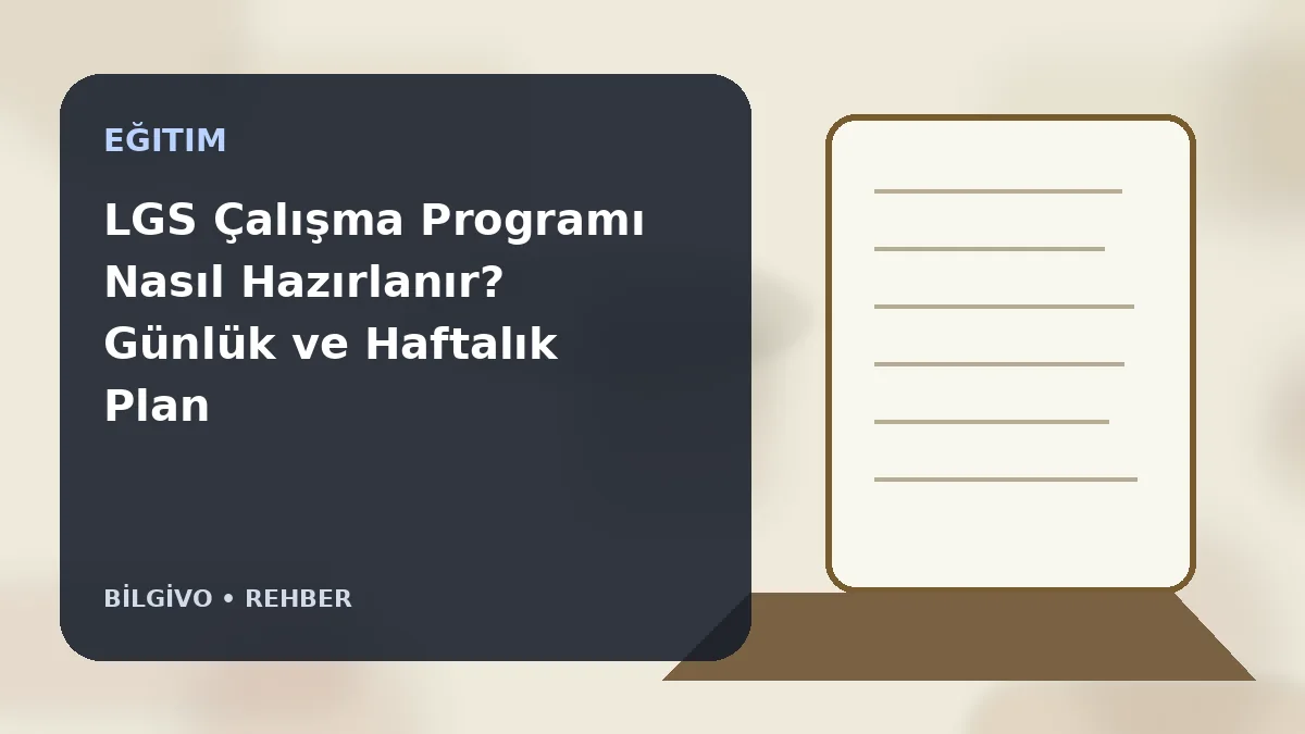 LGS Çalışma Programı Nasıl Hazırlanır? Günlük ve Haftalık Plan