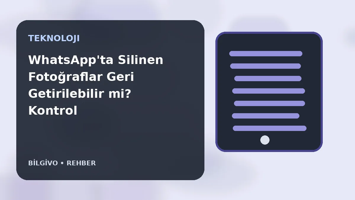 WhatsApp'ta Silinen Fotoğraflar Geri Getirilebilir mi? Kontrol Edilecek Yerler