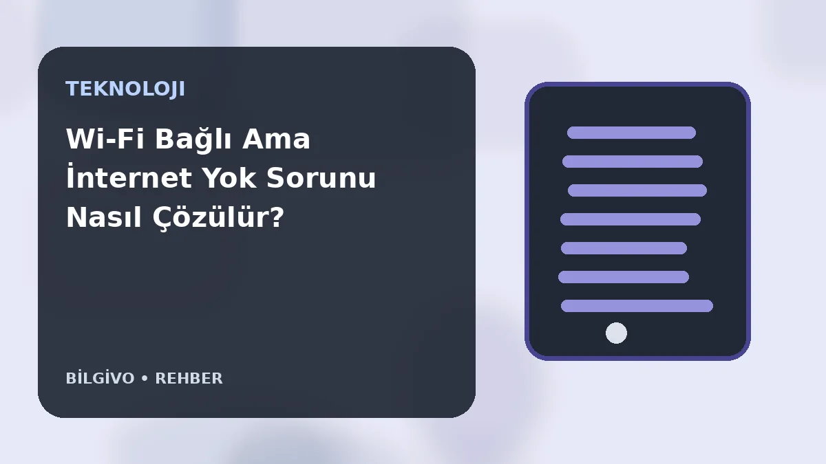 Wi-Fi Bağlı Ama İnternet Yok Sorunu Nasıl Çözülür?